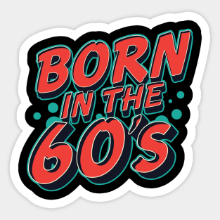 Born in the 60's Sticker